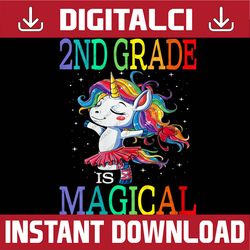 2nd Grade Is Magical Unicorn Back To School PNG File Sublimation