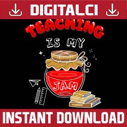 Teaching is My Jam Back To School Teachers PNG File Sublimation