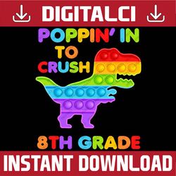 Poppin' Into 8th Grade Popping Fidget Pop It Back To School PNG File Sublimation