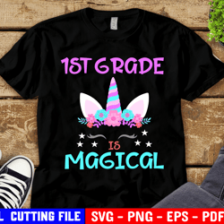 1st Grade Is Magical Svg, Girl First Grade Svg, Unicorn Svg, Back To School, First Day Of School Shirt Svg File