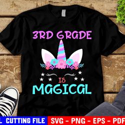 Third Grade Svg 3rd Grade Is Magical Svg For Cricut Unicorn Girl Shirt Png 3rd Grade Svg Third Grade Girl Svg