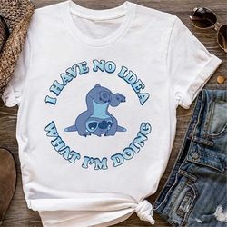 Funny Disney Lilo & Stitch I Have No Idea What I'm Doing Shirt, Magic Kingdom Trip Unisex T-shirt Family Birthday Gift A
