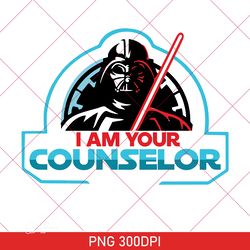 I Am Your Counselor PNG For Teacher Shirt Back To School PNG Counselor Shirt Star Wars PNG Teacher Gift PNG Funny 300DPI
