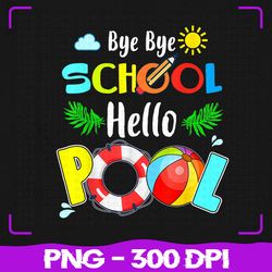 Summer Time Png, Goodbye School Hello Pool Mermaid Students Png, Hello Summer Png, Sublimation, PNG Files, Sublimation