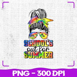 Messy Bun End School Teacher Png, Schools Out For Summer Png, Hello Summer Png, Sublimation, PNG Files, Sublimation PNG