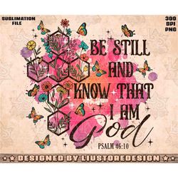 be still and know that i am god, psalm 46:10, christian png, god png, bible verse png, cross, scripture png