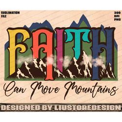 Faith Can Move Mountains Png, Christian Png, Scripture Sublimations, Bible Verse, Jesus Retro, Clipart