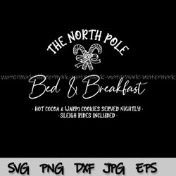 North Pole Bed and Breakfast SVG, Hot Cocoa Sleigh Rides Cookies Digital File, Christmas SVG, Santa Claus Cut Files, Png