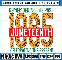 Remembering The Past 1865 Juneteenth Svg, Celebrating The present Juneteenth Day Svg, Juneteenth Png, Sublimation Design