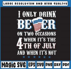 I Only Drink Beer On Two Occasions | Funny svg | Beer Mug | Svg Files for Cricut and silhouette | 4th Of July png | Patr