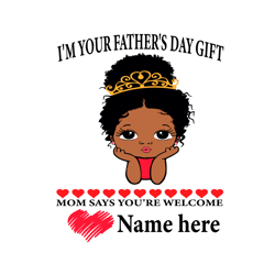 Im Your Fathers Day Gifts Mom Says Youre Welcome Svg, Fathers Day Svg, Fathers Day Gift Svg, Fathers Gifts Svg, Black Da