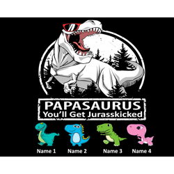 Papasaurus You Will Get Jurasskicked Svg, Fathers Day Svg, Papasaurus Svg, Jurasskicked Svg, Papa Svg, Dinosaur Svg, Din