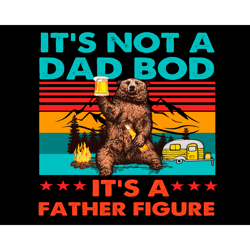 Its Not A Dad Bod Its A Father Figure Svg, Fathers Day Svg, Dad Bod Svg, Father Fifure Svg, Dad Svg, Father Svg, Father