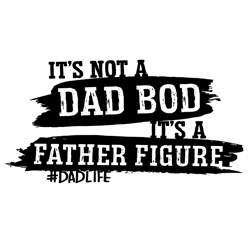 Its Not A Dad Bod Its A Father Figure Svg, Fathers Day Svg, Dad Bod Svg, Father Figure Svg, Dad Life Svg, Dad Svg, Bod S