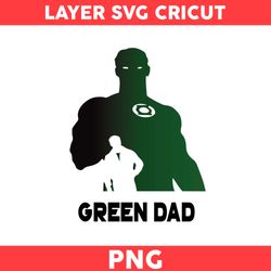 Green Lantern Dad Png, Dad Png, Green Lantern Png, Green Dad Png, Superhero Png, Father's Day Png - Digital File
