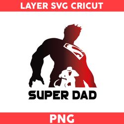 Super Dad Png, Dad Png, Superman Png, Super Png, Superhero Png, Avenger Png, Father's Day Png - Digital File