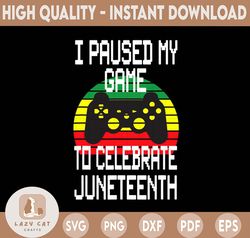 I Pause My Game To Celebrate Juneteenth Gamer PNG, American African Gamer, Black History 1865 Juneteenth Freedom Digital