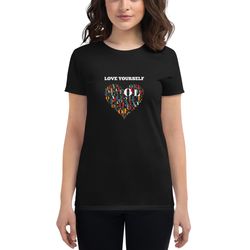 Love Yourself Graphic Women's Tee Classic Fit Short Sleeve T-Shirt