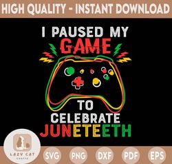 I Pause My Game To Celebrate Juneteenth Png, Africa Png, Black History Png, Black Pride Png, Black Lives Matter Png