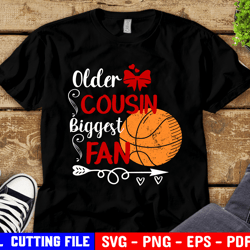 older cousin biggest fan svg, basketball svg, basketball, girl basketball shirt, basketball cousin svg for cricut