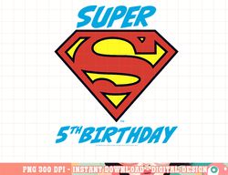 DC Comics Superman Super 5th Birthday Logo png, digital print,instant download