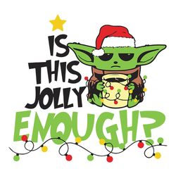 Is this jolly enough Svg, Christmas Baby Yoda Svg, silhouette svg fies