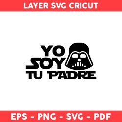 Yo Soy Tu Padre Svg, Darth Vader Svg, Dad Svg, Baby Yoda Svg, Yoda Svg, Star Wars Svg, Father's Day Svg - Digital File