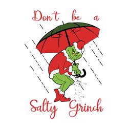 Don't be a salty grinch png, Christmas png, silhouette svg fies