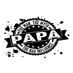 Papa The Man The Myth The Bad Influence Svg, Fathers Day Svg, Papa Svg, Papa The Man Svg, Papa Myth Svg, Papa Bad Fluenc