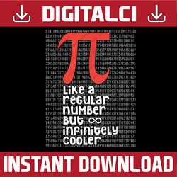 Pi Like a Regular Number But Infinitely Cooler Funny Pi Day Pi Day, Funny Pi Day, Math 14th PNG Sublimation