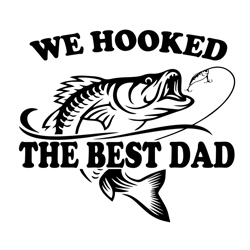 We Hooked The Best Dad Svg, Fathers Day Svg, Best Dad Svg, Dad Svg, Hook Best Dad Svg, Funny Dad Svg, Fishing Dad Svg, F