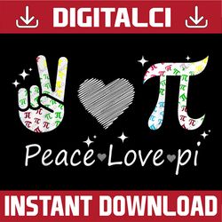 Peace Love Pi Math Love Pi Day Mathematics Math Teachers Pi Day, Funny Pi Day, Math 14th PNG Sublimation