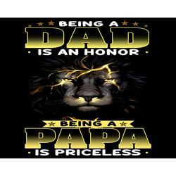 Being A Dad Is An Honor Being A Papa Is Priceless Png, Fathers Day Png, Dad Png, Papa Png, Being A Dad Png, Being A Papa