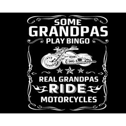 Some Grandpas Play Bingo Real Grandpas Ride Motorcyles Svg, Fathers Day Svg, Motorcycle Grandpa, Grandpa Svg, Real Grand