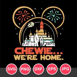 Chewie We're Home Svg, Star Wars Svg, Png Jpg Dxf Eps Digital File