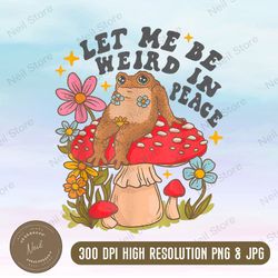 Let me be weird in peace cute Frog Png, Aquatic Animals, Forest Animals, PNG High Quality, PNG, Digital Download