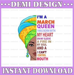 March Women, I'm an March Queen, March Born Woman Sublimated Printing  / Digital Print Design