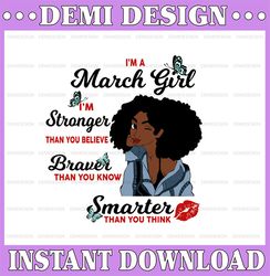I'm A March Girl I'm Stronger Than you Believe Braver Than You Know SVG, Birthday in March SVG Png Instant Download