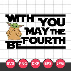 Yoda May The Fourth Be With You Svg, Star Wars Svg, Png Jpg Dxf Eps Digital File