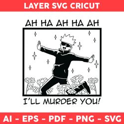 I'll Murder You Svg, Gojo Satoru Svg, Gojo Svg, Jujutsu Kaisen Svg, Anime Character Svg, Anime Svg - Digital File