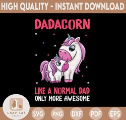 Dadacorn Like A Normal Dad Only More Awesome Png, Unicorn Dad Png - INSTANT DOWNLOAD - PNG Printable - Digital Print Des
