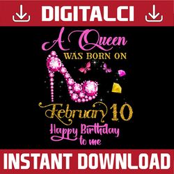 A Queen Was Born on February 10, 10th February Birthday PNG