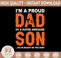 I'm A Proud Dad Of A Super Awesome Son svg - Father's Day - Funny Dad SVG - Cut File - svg - dxf - eps - png - Silhouett