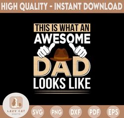 This Is What An Awesome Dad Looks Like svg, Dad SVG, Dady Quotes SVG, Father's day svg, Daddy svg, dxf, png instant down