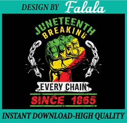 Juneteenth Breaking Every Chain Since 1865 African American Png,  Broken Chain Png, Free-ish 1865, Black History Png