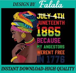 July 4th Juneteenth 1865 Because My Ancestors Afro Girl Png, African American Png, Juneteenth The Real Independence