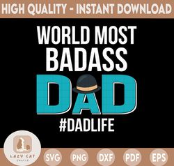 World's Most Badass Dad Dadlife Dady Quotes SVG, Father's day svg, Daddy svg, dxf, png instant download, Funny Dad svg