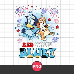 Red White Bluey Png, Bluey Happy 4th Of July Png, 4th Of July Png, Bluey Patriotic Png Digital File
