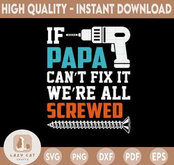 If Papa Can't Fix It We're All Screwed SVG Cut File | commercial use | instant download | printable vector clip art | Fu
