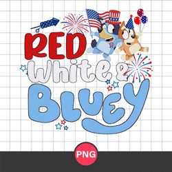 Red White Bluey Png, 4th Of July Png, Bluey 4th Of July Png, Bluey Patriot Day Png Digital File